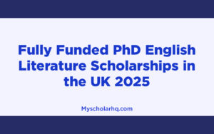 Fully Funded PhD English Literature Scholarships in the UK