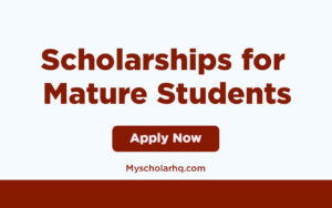 Scholarships for Mature Students - Apply Now