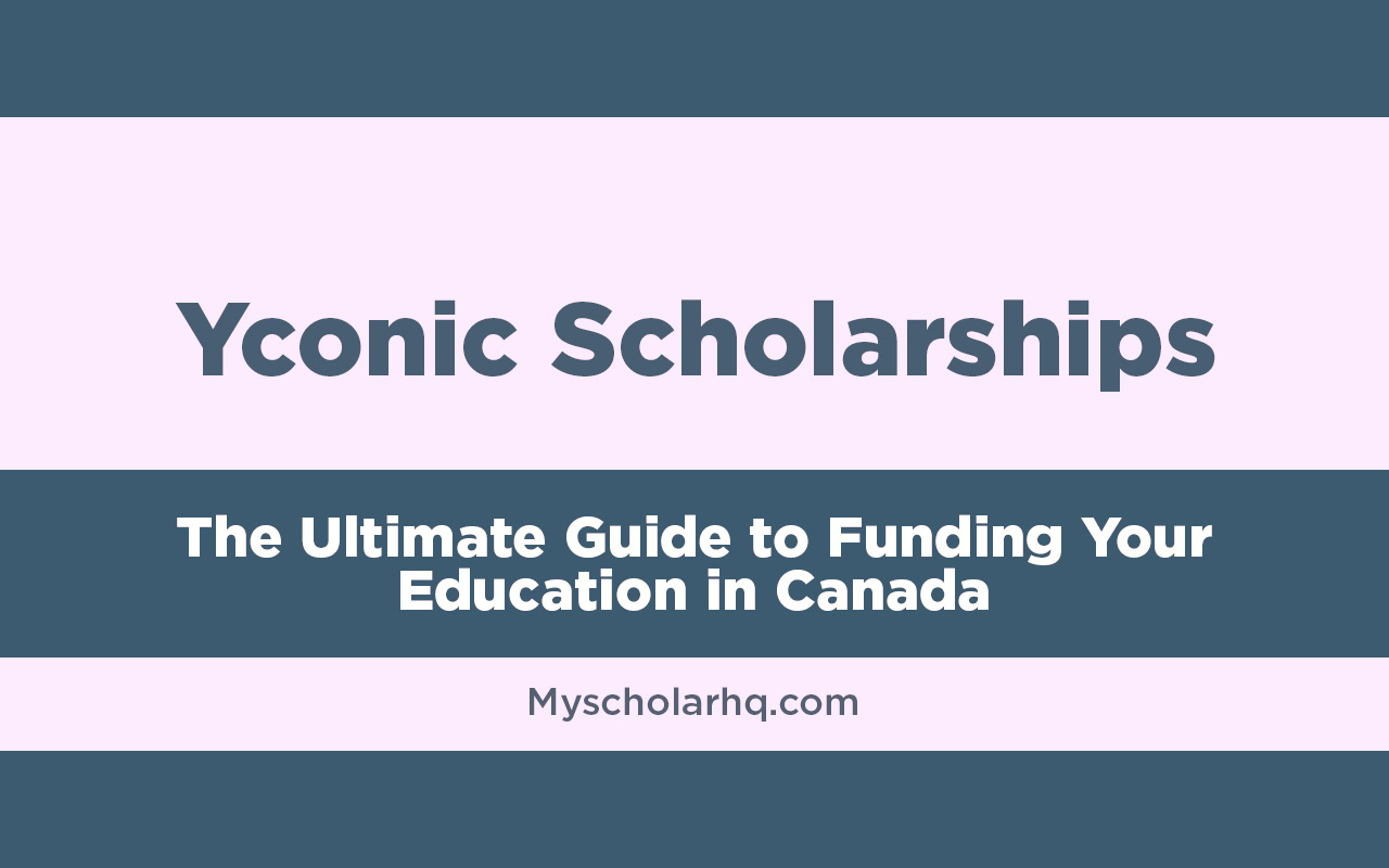 Your Ultimate Guide to Yconic Scholarships in Canada