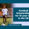 Discover top 2025 football scholarships for 16-year-olds in the UK. Find elite training, academic support, and pathways to professional football.